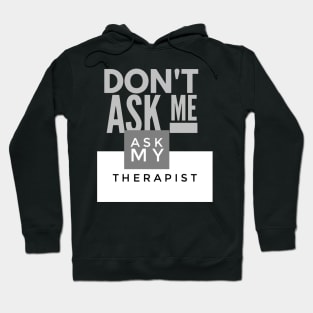 Ask my therapist Hoodie